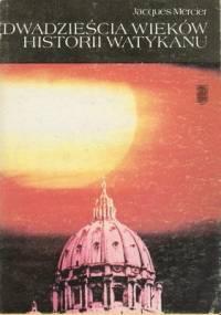 Dwadzieścia wieków historii Watykanu - Jacques Mercier