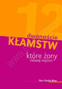 Dwanaście kłamstw, które żony mówią mężom - Sheila Riter, Tim Riter