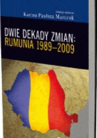 Dwie dekady zmian: Rumunia 1989-2009 - Karina Paulina Marczuk