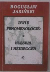 Dwie fenomenologie – Husserl i Heidegger - Bogusław Jasiński
