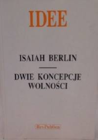 Dwie koncepcje wolności i inne eseje - Isaiah Berlin