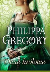 Dwie królowe - Philippa Gregory
