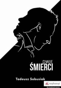 Dwie śmierci - Sobusiak Tadeusz