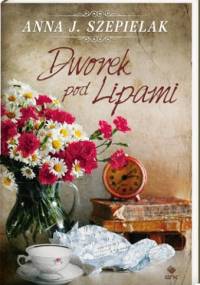 Dworek pod Lipami - Anna J. Szepielak