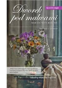 Dworek pod malwami. Nadzieje i tęsknoty - Marian Piotr Rawinis