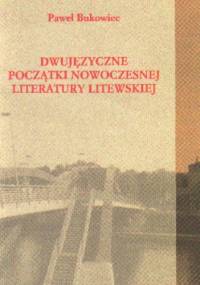 Dwujęzyczne początki nowoczesnej literatury litewskiej - P. Bukowiec