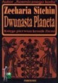 Dwunasta planeta - Zecharia Sitchin