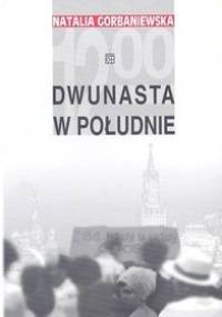 Dwunasta w południe - Natalia Gorbaniewska