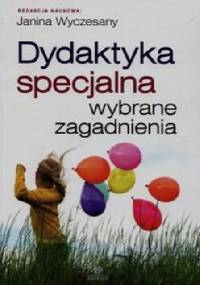 Dydaktyka specjalna. Wybrane zagadnienia - Janina Wyczesany
