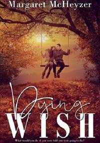 Dying Wish - Margaret McHeyzer
