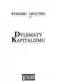 Dylematy kapitalizmu - Ryszard Legutko