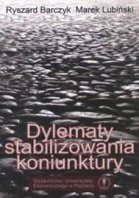Dylematy Stabilizowania Koniunktury - Ryszard Barczyk, Marek Lubiński