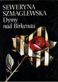 Dymy nad Birkenau - Seweryna Szmaglewska