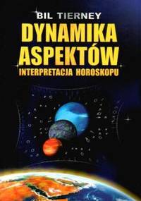 Dynamika aspektów . Interpretacja horoskopu - Bil Tierney
