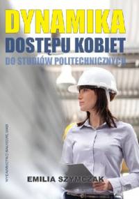 Dynamika dostępu kobiet do studiów politechnicznych - Emilia Szymczak
