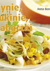 Dynie, cukinie, kabaczki - Anna Borowska