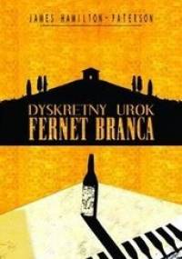 Dyskretny urok Fernet Branca - James Hamilton-Paterson