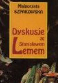 Dyskusje ze Stanisławem Lemem - Małgorzata Szpakowska