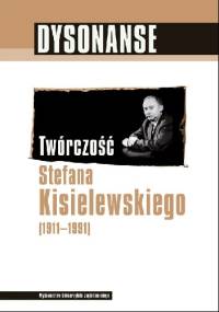 Dysonanse. Twórczość Stefana Kisielewskiego (1911-1991) - praca zbiorowa