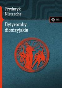 Dytyramby dionizyjskie - Fryderyk Nietzsche