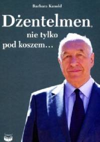 Dżentelmen, nie tylko pod koszem... - Barbara Kanold