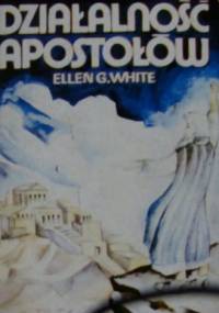 Działalność apostołów - Ellen Gould Harmon White