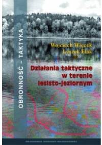 DZIAŁANIA TAKTYCZNE W TERENIE LESISTO-JEZIORNYM - Wojciech Więcek