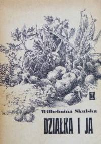 Działka i ja - Wilhelmina Skulska