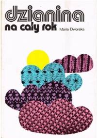 Dzianina na cały rok - Maria Dworska