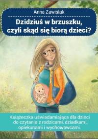 Dzidziuś w brzuszku, czyli skąd się biorą dzieci?