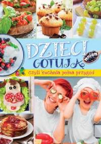 Dzieci gotują  czyli kuchnia pełna przygód