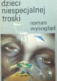 Dzieci niespecjalnej troski - Roman Wysogląd
