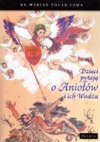 Dzieci pytają o Aniołów i ich Wodza - Marian Polak
