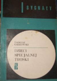 Dzieci specjalnej troski - Tadeusz Gałkowski
