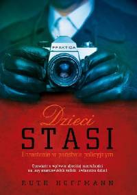 Dzieci Stasi. Dorastanie w państwie policyjnym - Ruth Hoffmann