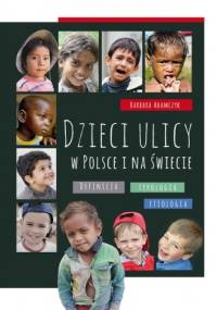 Dzieci ulicy w Polsce i na świecie - Barbara Adamczyk