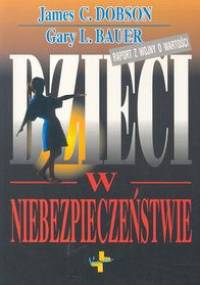 Dzieci w niebezpieczeństwie - Gary L. Bauer, James C. Dobson