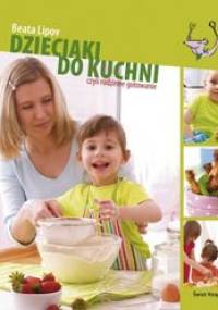 Dzieciaki do kuchni czyli rodzinne gotowanie - Beata Lipov