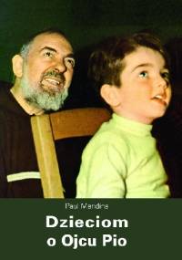 Dzieciom o Ojcu Pio - Paul Mandina
