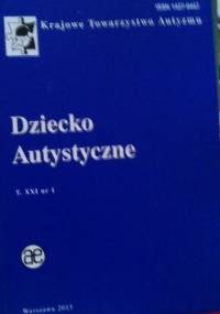 Dziecko Autystyczne t.XXI nr 1 - praca zbiorowa