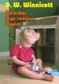 Dziecko, jego rodzina i świat - Donald W. Winnicott