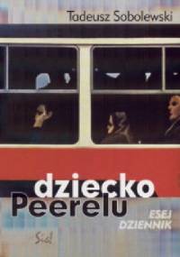 Dziecko Peerelu. Esej - dziennik - Tadeusz Sobolewski