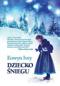 Dziecko śniegu - Eowyn Ivey