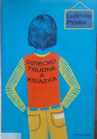 Dziecko trudne a książka - Ludmiła Pęska