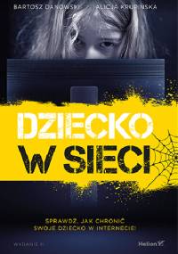 Dziecko w sieci. Wydanie II - Bartosz Danowski, Alicja Krupińska