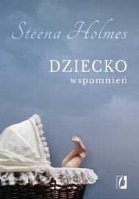 Dziecko wspomnień - Steena Holmes