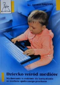 Dziecko wśród mediów - Janusz Nagórny