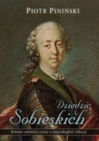Dziedzic Sobieskich - Piotr Piniński