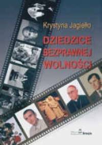 Dziedzice bezprawnej wolności - K. Jagiełło