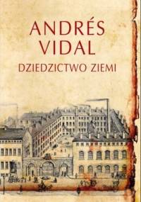 Dziedzictwo ziemi - Andres Vidal